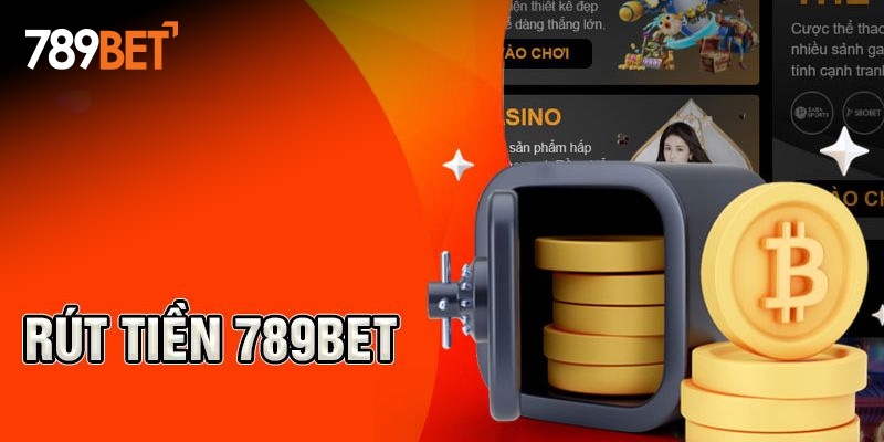 Top phương thức rút tiền 789BET phổ biến và tiện lợi nhất